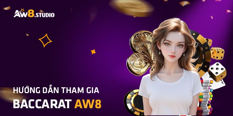 Baccarat AW8 - Game Bài Đỉnh Cao Và Thưởng Bất Tận