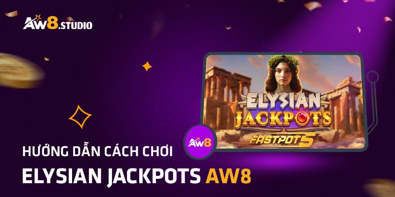 Elysian Jackpots AW8 - Khám Phá Trò Chơi Huyền Thoại Thưởng Lớn