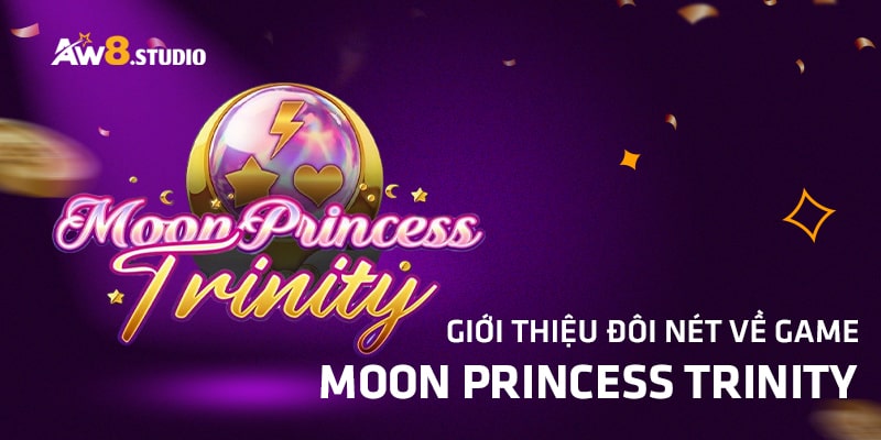 Moon Princess Trinity - Game Slots Nhập Vai Cực Hot Tại AW8