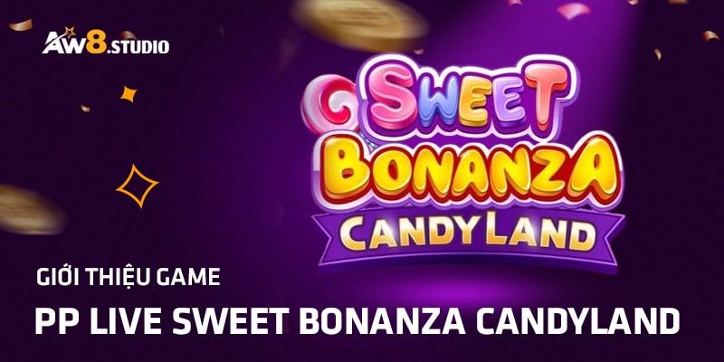 PP Live Sweet Bonanza Candyland AW8 Hấp Dẫn Bet Thủ